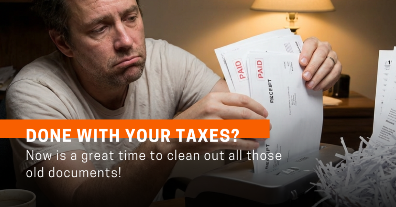 Done with your taxes? Now is a great time to clean out all those old documents!